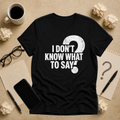 I Don't Know What to Say flat-lay tee in Black