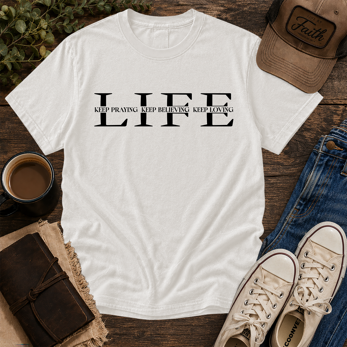 White Comfort Colors tee with black Life Keep Praying Keep Believing Keep Loving graphic