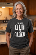 I'm Not OLD, I'm Older Comfort Colors tee in Pepper